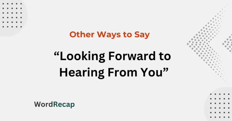 15 Other Ways to Say “Looking Forward to Hearing From You”