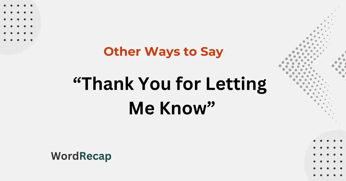 15 Other Ways to Say “Thank You for Letting Me Know”