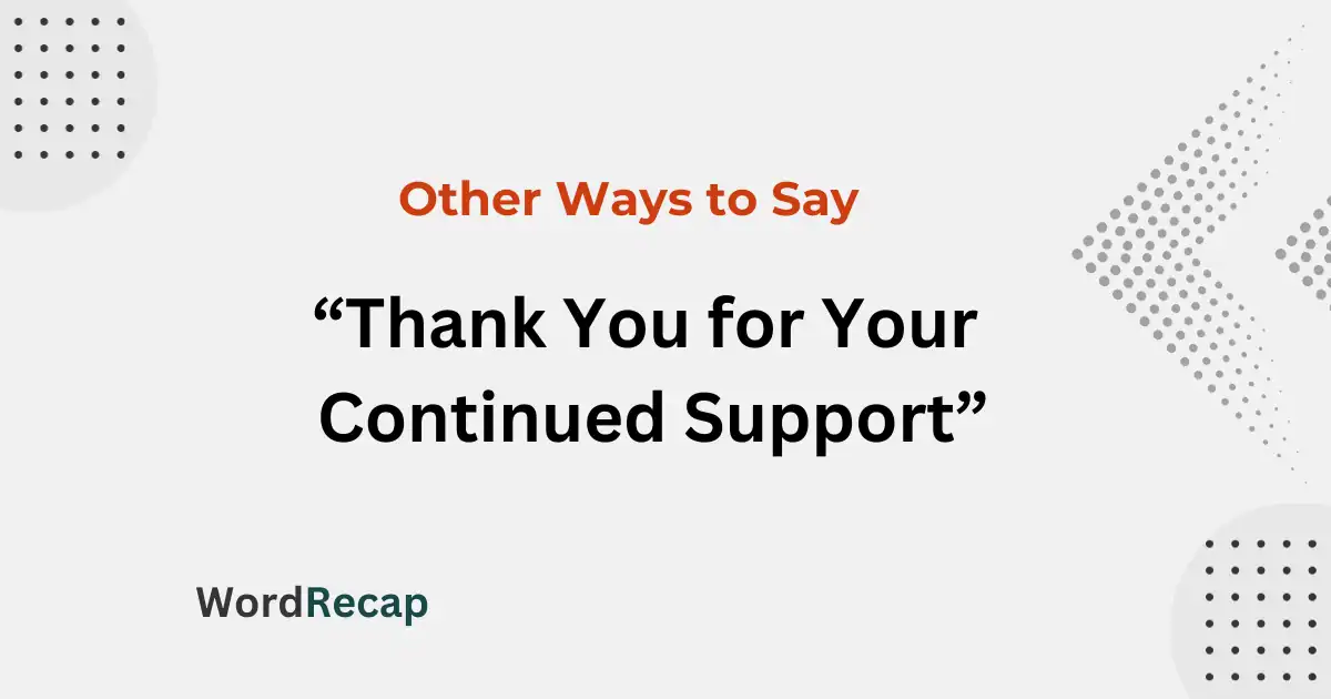 15 Other Ways to Say “Thank You for Your Continued Support”