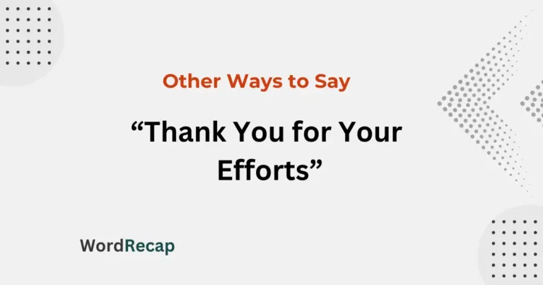 15 Other Ways to Say “Thank You for Your Efforts”