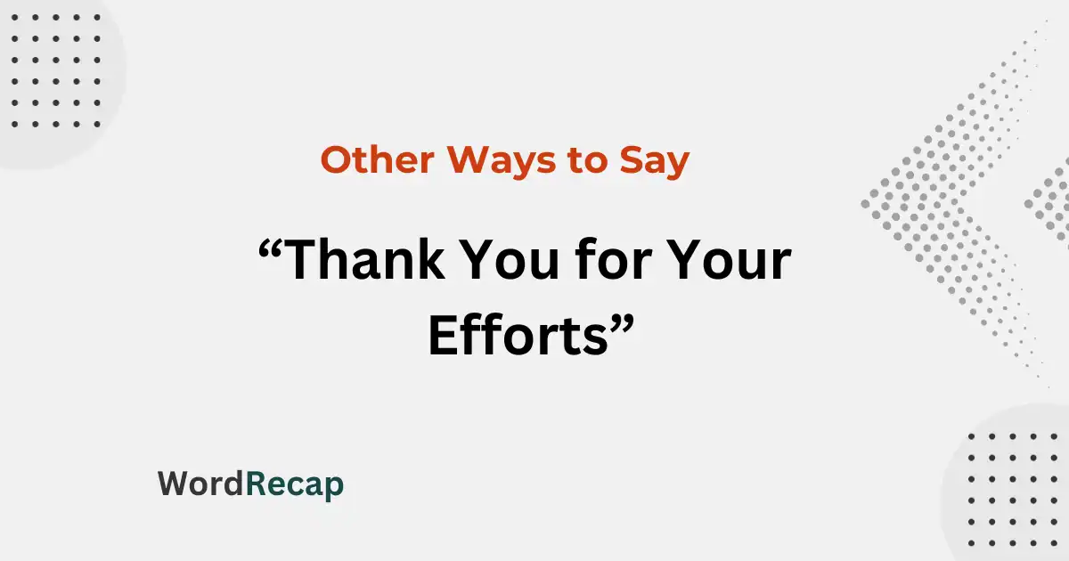 15 Other Ways to Say “Thank You for Your Efforts”