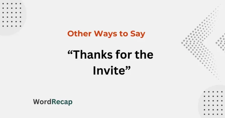 15 Other Ways to Say “Thanks for the Invite”