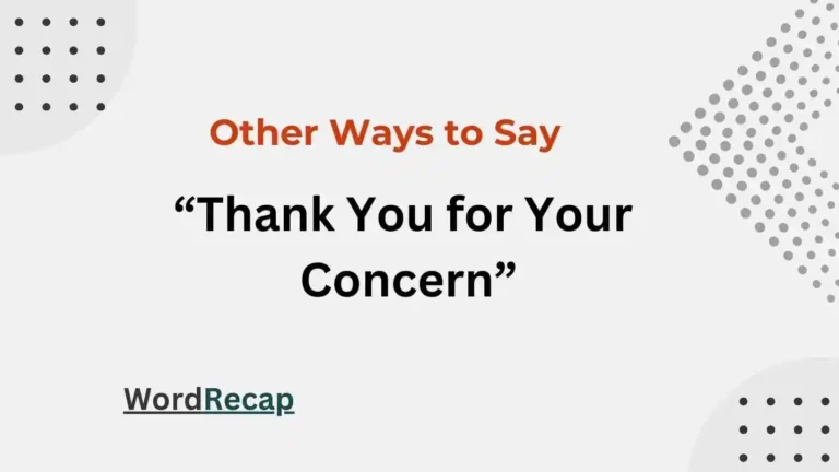 16 Other Ways to Say “Thank You for Your Concern”